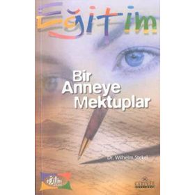 Bir Anneye Mektuplar - Wilhelm Stekel