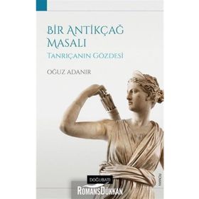 Bir Antikçağ Masalı-Tanrıçanın Gözdesi -Oğuz Adanır