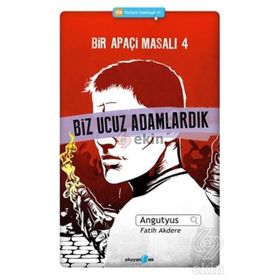 Bir Apaçi Masalı 4 Biz Ucuz Adamlardık - Angutyus Fatih Akdere
