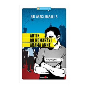 Bir Apaçi Masalı 5 Artık Bu Numarayı Arama Anne - Angutyus Fatih Akdere