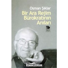 BIR ARA REJIM BÜROKRATININ ANILARI - OSMAN ŞIKLAR