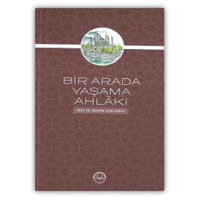 Bir Arada Yaşama Ahlakı - İbrahim Hilmi Karslı