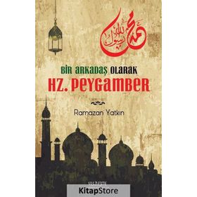 Bir Arkadaş Olarak Hz. Peygamber - Ramazan Yatkın
