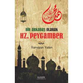 Bir Arkadaş Olarak Hz. Peygamber - Ramazan Yatkın