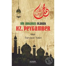 Bir Arkadaş Olarak Hz. Peygamber - Ramazan Yatkın