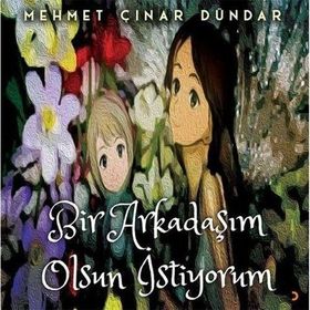 Bir Arkadaşım Olsun İstiyorum - Mehmet Çınar Dündar