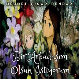 Bir Arkadaşım Olsun İstiyorum - Mehmet Çınar Dündar