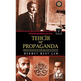 Bir Asırlık Kan Davası Tehcir ve Propaganda 1915-2015 - Mehmet Mert Çam