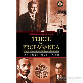Bir Asırlık Kan Davası Tehcir ve Propaganda 1915-2015 - Mehmet Mert Çam