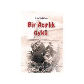 Bir Asırlık Öykü - Özgür Büyüktanır