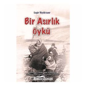 Bir Asırlık Öykü - Özgür Büyüktanır