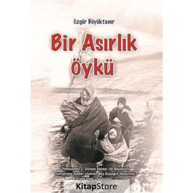 Bir Asırlık Öykü - Özgür Büyüktanır