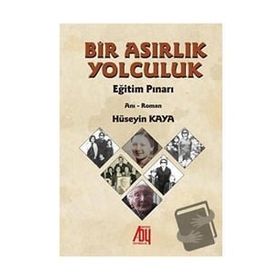 Bir Asırlık Yolculuk - Hüseyin Kaya