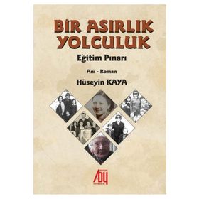 Bir Asırlık Yolculuk - Hüseyin Kaya