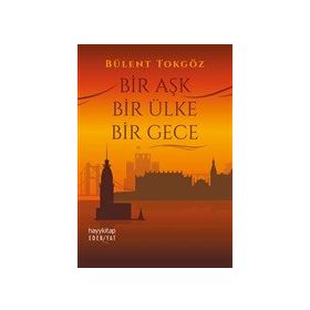 Bir Aşk Bir Ülke Bir Gece - Bülent Tokgöz