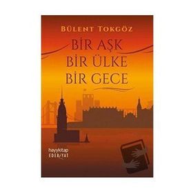 Bir Aşk Bir Ülke Bir Gece - Bülent Tokgöz