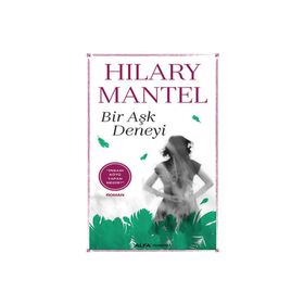 Bir Aşk Deneyi - Hilary Mantel