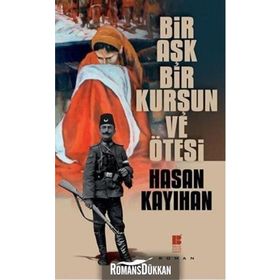 Bir Aşk, Kurşun Ve Ötesi - Hasan Kayıhan