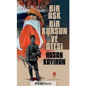 Bir Aşk, Kurşun Ve Ötesi - Hasan Kayıhan