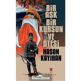 Bir Aşk, Kurşun Ve Ötesi - Hasan Kayıhan