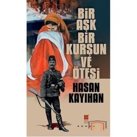 Bir Aşk, Kurşun Ve Ötesi - Hasan Kayıhan