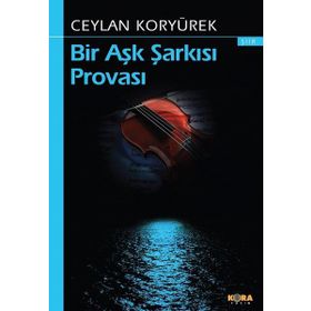 Bir Aşk Şarkısı Provası - Ceylan Koryürek