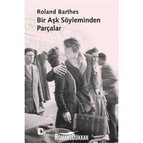 BIR AŞK SÖYLEMİNDEN PARÇALAR - ROLAND BARTHES