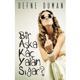 BIR AŞKA KAÇ YALAN SIĞAR - DEFNE DUMAN