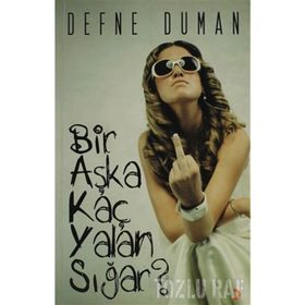 BIR AŞKA KAÇ YALAN SIĞAR - DEFNE DUMAN
