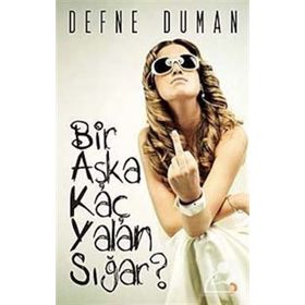 BIR AŞKA KAÇ YALAN SIĞAR - DEFNE DUMAN