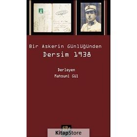 Bir Askerin Günlüğünden Dersim 1938 - Mahsuni Gül
