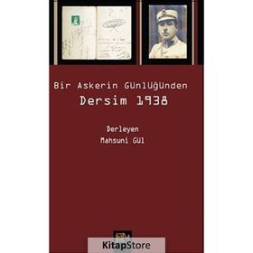 Bir Askerin Günlüğünden Dersim 1938 - Mahsuni Gül