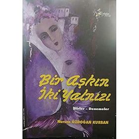Bir Aşkın İki Yalnızı - Nursen Özdoğan Kurban