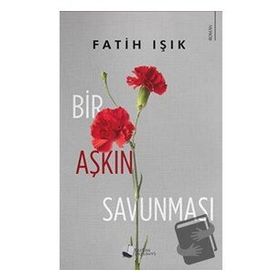 Bir Aşkın Savunması - Fatih Işık - Karina Yayınevi