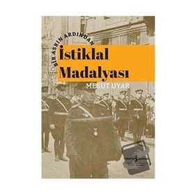Bir Asrın Ardından İstiklal Madalyası Ciltli Mesut Uyar