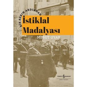 Bir Asrın Ardından İstiklal Madalyası Ciltli Mesut Uyar