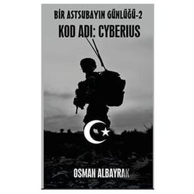 Bir Astsubayın Günlüğü 2 - Kod Adı: Cyberius - Osman Albayrak