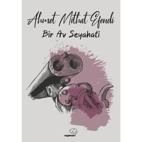 Bir Av Seyahati - Ahmet Mithat Efendi