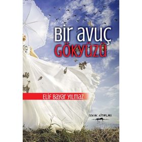 Bir Avuç Gökyüzü - Elif Bayar Yılmaz