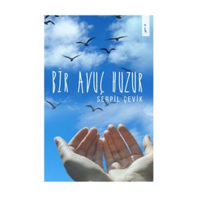 Bir Avuç Huzur - Serpil Çevik