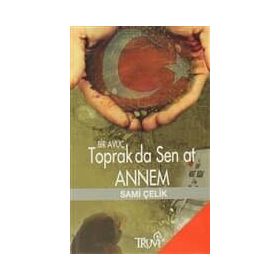 BIR AVUÇ TOPRAK DA SEN AT ANNEM (CEP BOY ) - SAMI ÇELİK