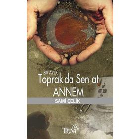 BIR AVUÇ TOPRAK DA SEN AT ANNEM (CEP BOY ) - SAMI ÇELİK