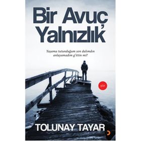 Bir Avuç Yalnızlık - Tolunay Tayar