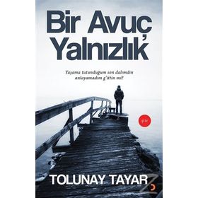 Bir Avuç Yalnızlık - Tolunay Tayar