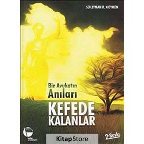 BIR AVUKATIN ANILARI KEFEDE KALANLAR - SÜLEYMAN R. KÖYMEN