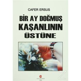 BIR AY DOĞMUŞ KAŞANLININ ÜSTÜNE - CAFER ERSUS