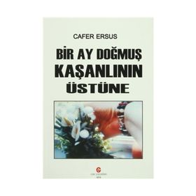 BIR AY DOĞMUŞ KAŞANLININ ÜSTÜNE - CAFER ERSUS
