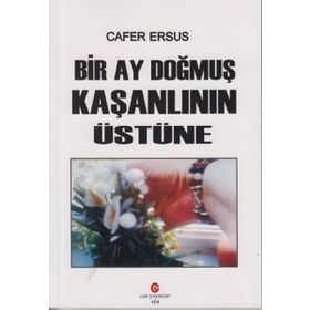 BIR AY DOĞMUŞ KAŞANLININ ÜSTÜNE - CAFER ERSUS