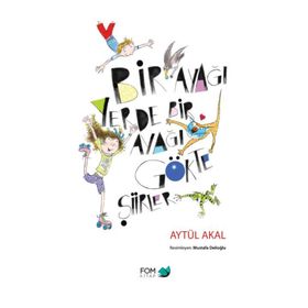 Bir Ayağı Yerde Bir Ayağı Gökte Şiirler - Aytül Akal