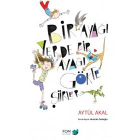 Bir Ayağı Yerde Bir Ayağı Gökte Şiirler - Aytül Akal